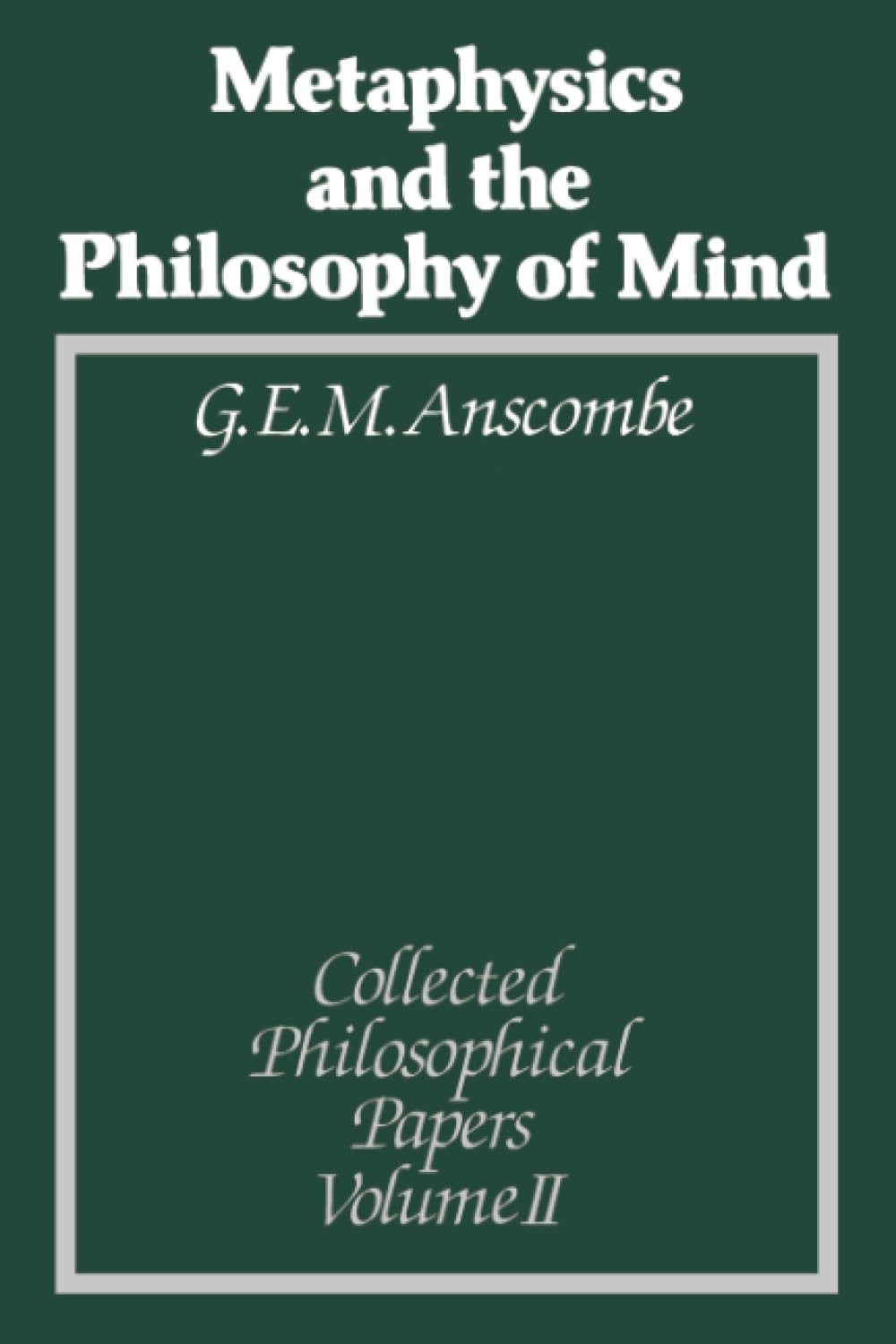 Metaphysics and the Philosophy of Mind by G. E. M. Anscombe - 9780631133094