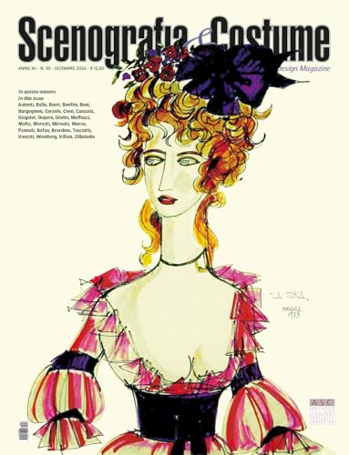 Scenografia&Costume n.30 (12/2024) - Rivista quadrimestrale bilingue (Inglese/Italiano) dell’ASC Associazione Italiana Scenografi, Costumisti e Arredator