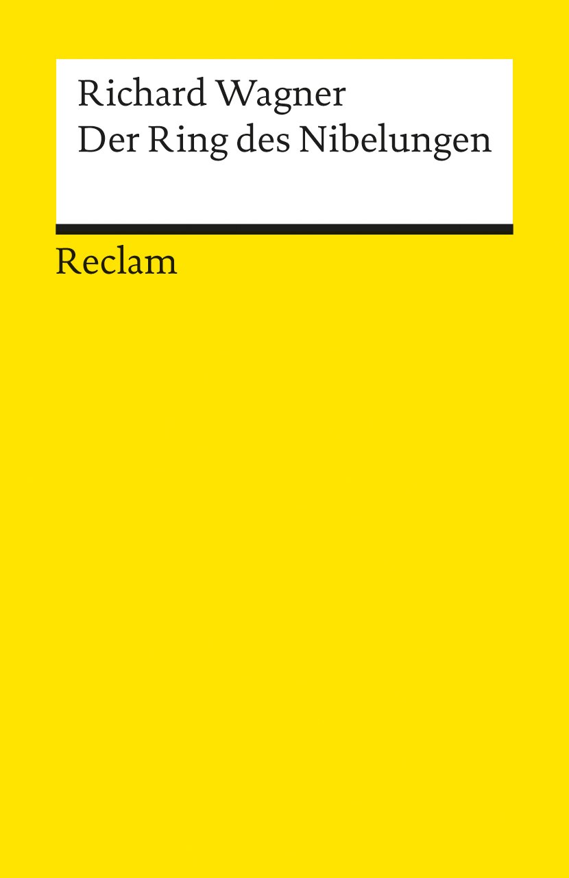 Der Ring des Nibelungen: Ein Bühnenfestspiel für drei Tage und einen Vorabend. Textbuch mit Varianten der Partitur - Wagner, Richard - 18628