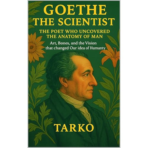 Goethe the Scientist: The Poet Who Uncovered the Anatomy of Man Audiolibro Por Tarko arte de portada