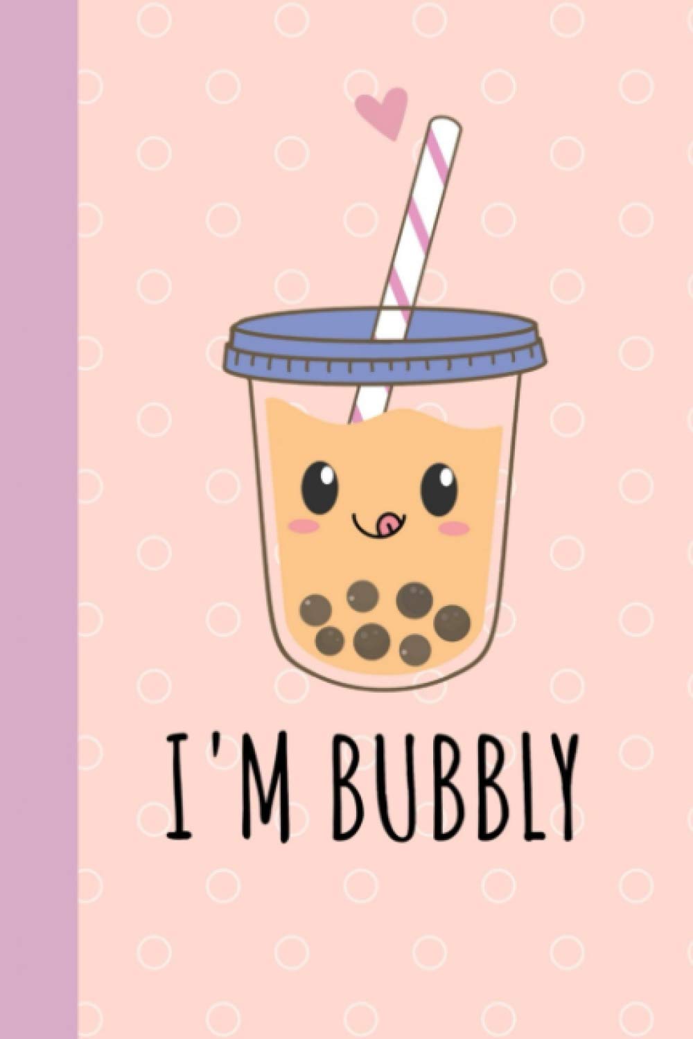 I'm Bubbly Boba Notebook: Blank College Ruled Lined Pages, Perfect for Journal, Diary, Notes, Gift Ideas for Boba Lover