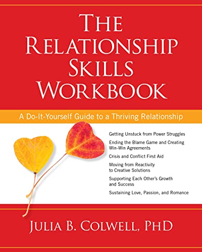 The Relationship Skills Workbook: A Do-It-Yourself Guide to a Thriving ...