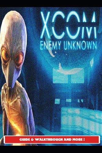  XCOM: Enemy Unknown Guide & Walkthrough and More!