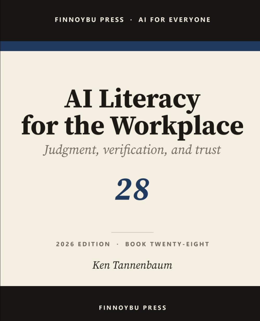 AI Literacy for the Workplace: Judgment, Verification, and Knowing When Not to Trust the Model (AI for Everyone)