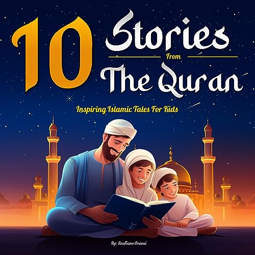 10 Stories From The Quran Inspiring Islamic Tales for Muslim Kids
