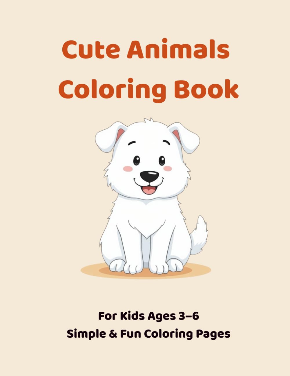 Cute Animals Coloring Book: For Kids Ages 3–6 Simple & Fun Coloring Pages