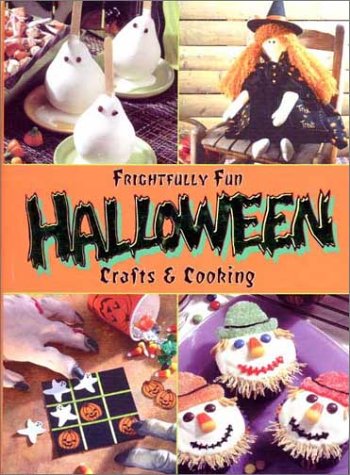 Frightfully Fun Halloween Crafts & Cooking 0785358021 Book Cover