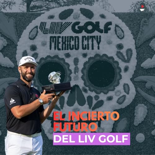 Episodio 57: Desde M&eacute;xico con todas claves del futuro del golf