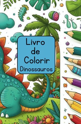 Livro de colorir Dinossauros: Livro de Colorir para crianas, de dinissauros (Portuguese Edition)