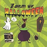 Zählen wir Halloween: Zahlen Aktivitätsbuch zum Zählen der Charaktere wie Kürbis, Zombie,Vampir,Süßigkeiten,Mumie,Hexe,Boo Ghost,Fledermaus - Erraten ... Vorschulkinder & Kindergär B08KH3R5N7 Book Cover