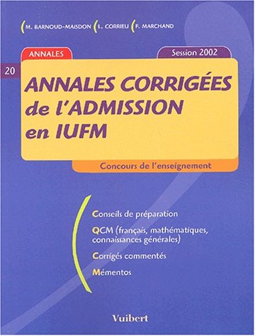 Annales corrigées de l'admission en IUFM. Session 2002