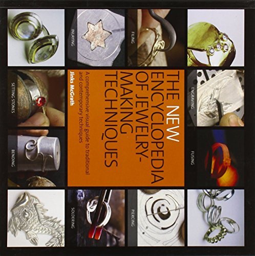 The New Encyclopedia Of Jewelry Making Techniques A Comprehensive