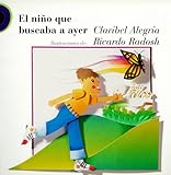 El nino que buscaba a ayer/ The Boy Who Searched for Yesterday (Coleccion Encuento/Literary Encounters Series) (Spanish Edition)