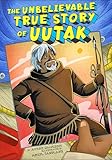 The Unbelievable True Story of Uutak