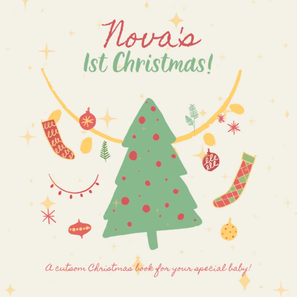 Nova's First Christmas!: Your child's name appears in the book!