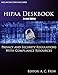 HIPAA Deskbook - Second Edition: Privacy and Security Regulations With Risk Assessment and Audit Standards