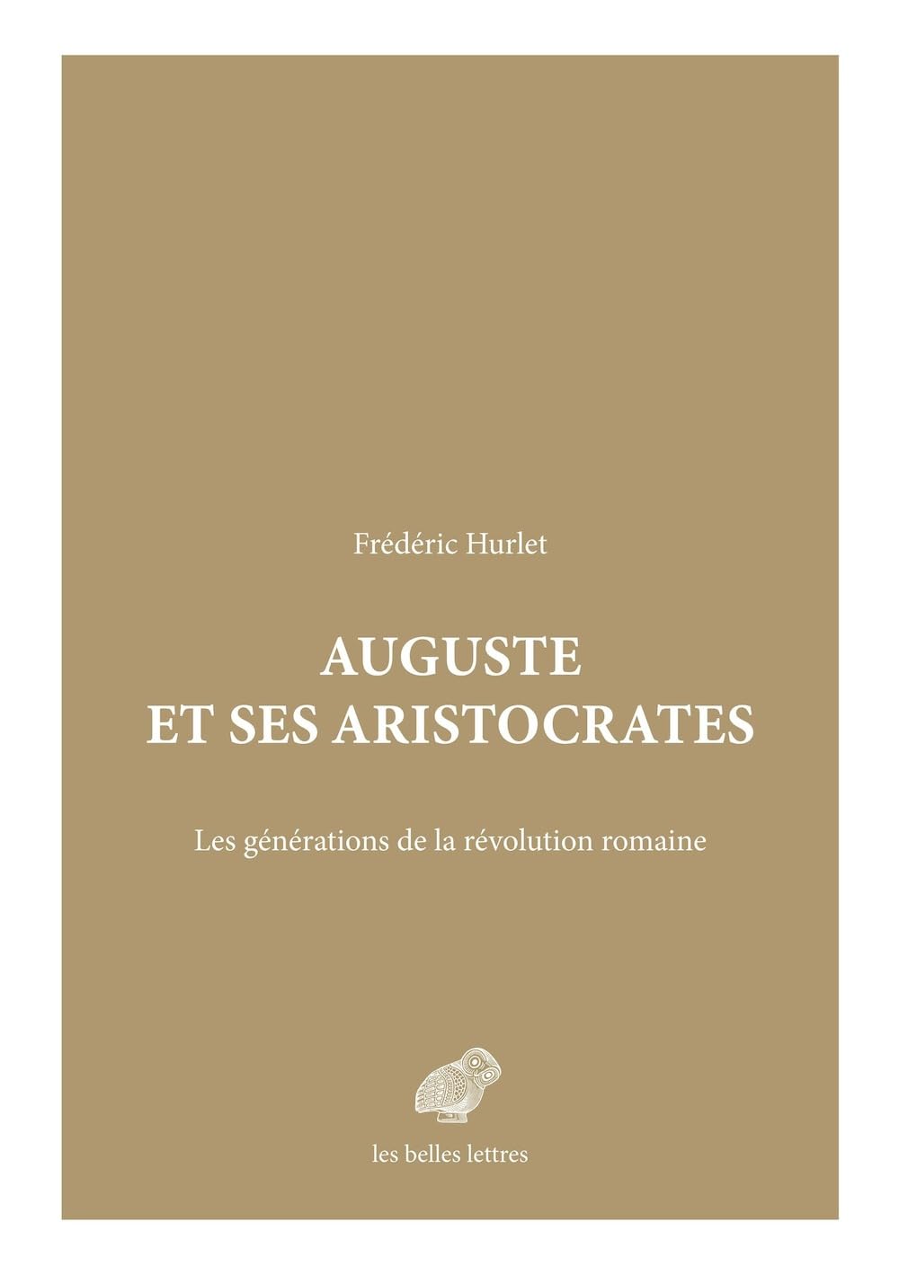 Auguste et ses aristocrates: Les générations de la révolution romaine