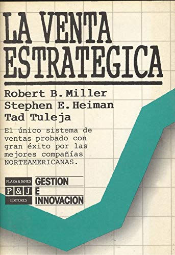 LA Venta Estrategica: El Unico Sistema De Ventas Probado Con Gran Exito Por Las Mejores Companias...