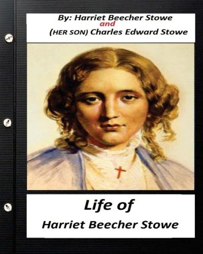 Life of Harriet Beecher Stowe.By Harriet Beecher S: (Illustrated)