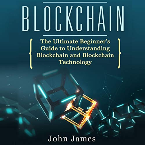 Blockchain: The Ultimate Beginner&amp;rsquo;s Guide to Understanding Blockchain and Blockchain Technology by John James episode artwork