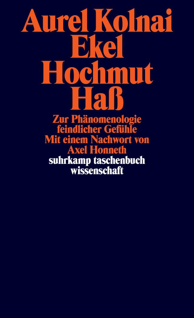 Ekel, Hochmut, Haß: Zur Phänomenologie feindlicher Gefühle