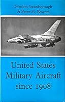 United States Military Aircraft Since 1908 (Putnam's US Aircraft) 0370000943 Book Cover