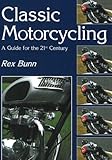 Classic Motorcycling a Guide for the 21st Century Classic Motorcycling a Guide for the 21st Century