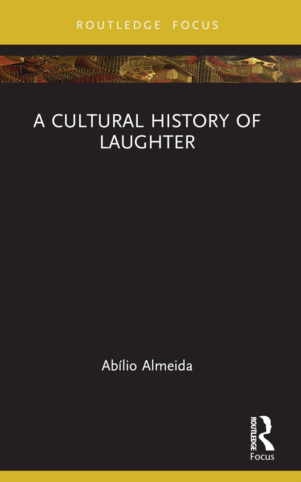A Cultural History of Laughter (Morality, Society and Culture)