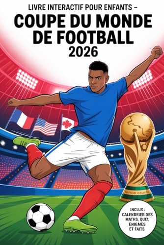 Livre interactif pour enfants – Coupe du Monde de Football 2026: Livre de football avec calendrier des matchs, quiz, coloriages, records et faits amusants...