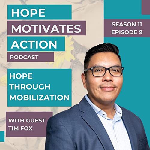 S11 E09 Hope Through Mobilization with Tim Fox