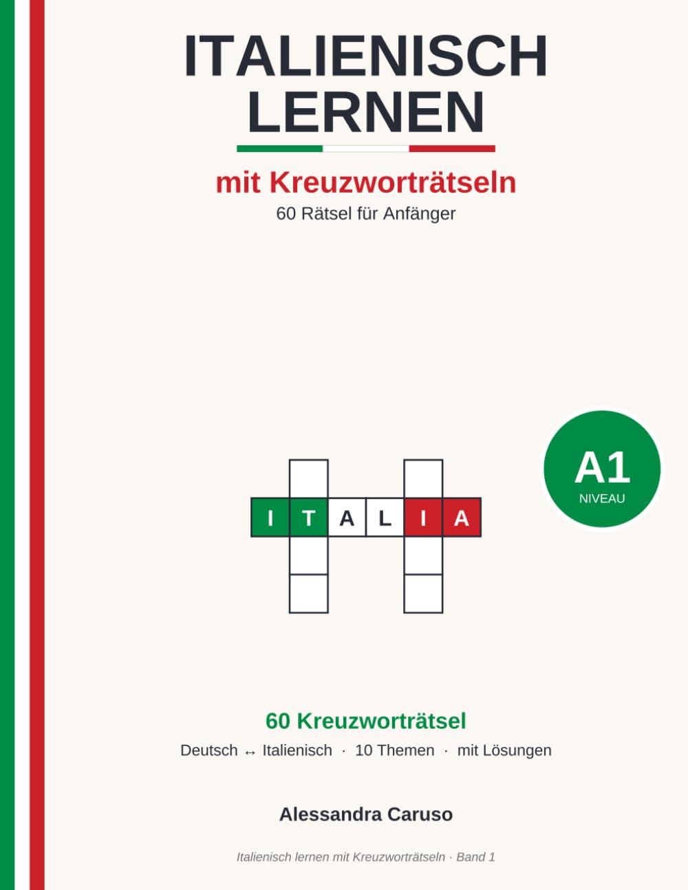 Italienisch lernen mit Kreuzworträtseln – A1: 60 Rätsel für Anfänger | Wortschatz Deutsch–Italienisch spielerisch trainieren – mit Lösungen