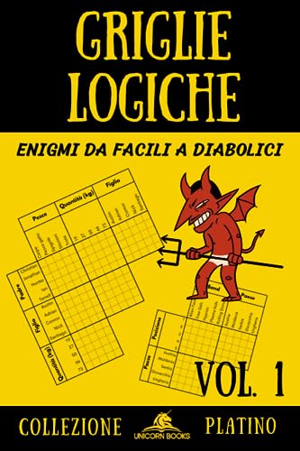 Griglie Logiche, Volume 1: Enigmi Progressivi da Facili a Diabolici