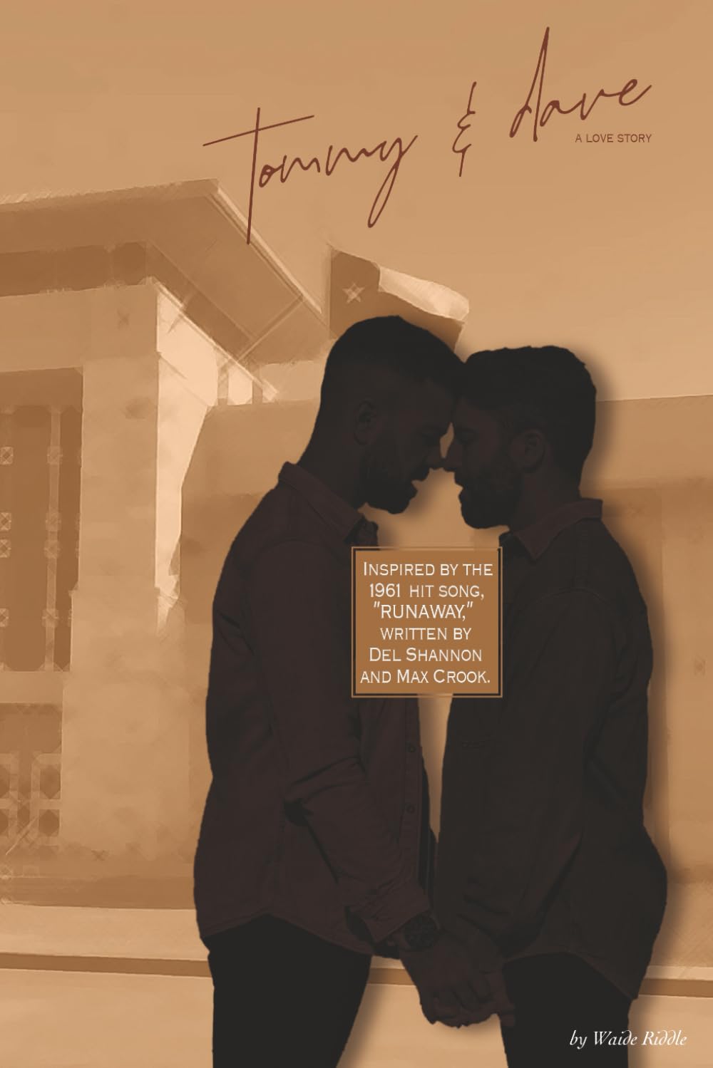 Tommy & Dave: A Love Story: Inspired by the 1961 hit song, "RUNAWAY," written by Del Shannon and Max Crook.