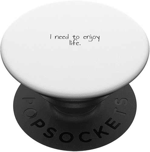 Miniatura 1 de I need to enjoy life. PopSockets Standard PopGrip