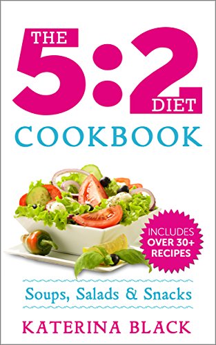 The 5:2 Diet Cookbook: Soups, Salads & Snacks The Fasting