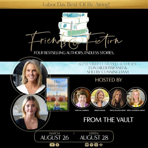 Friends & Fiction Best-Of Re-Airing with Elin Hilderbrand & Shelby Cunningham