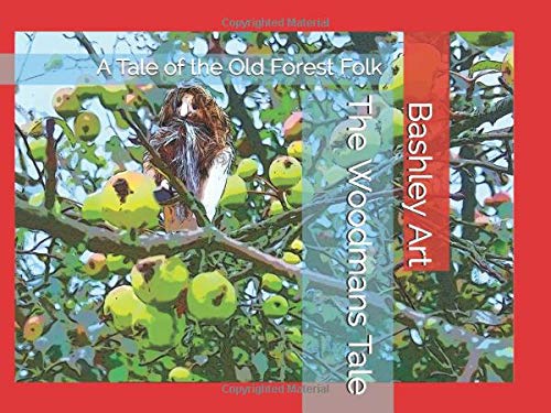 The Woodmans Tale: A Tale of the Old Forest Folk