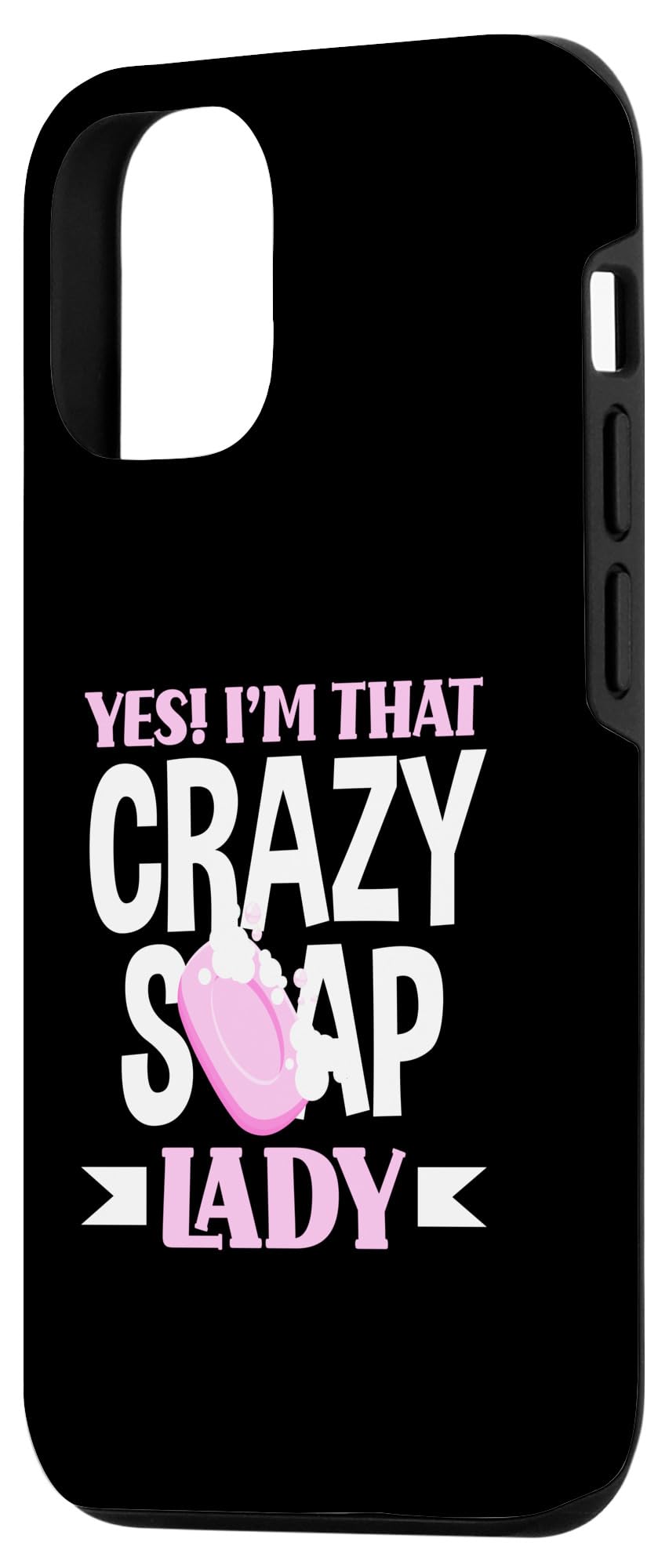 iPhone 15 Yes I'm That Crazy Soap Lady Soap Making Case - Image 2