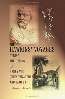 Paperback The Hawkins' Voyages during the Reigns of Henry VIII, Queen Elizabeth, and James I Book
