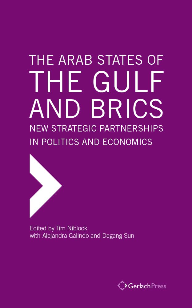 Buy The Arab States of the Gulf and BRICS: New Strategic Partnerships in Politcs and Economics (The Gulf Research Center Book Series at Gerlach Press) — BookShops.in