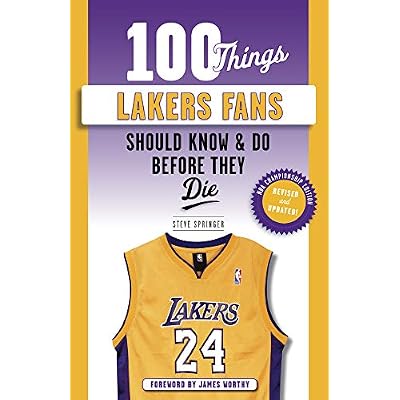 100 Things Lakers Fans Should Know & Do Before They Die