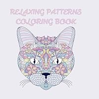 Relaxing Pattern : An Adult Coloring Book with Fun, Easy, and Relaxing Coloring Pages: Cats, Birds, Fishes and Flowers in Mandala Patterns. Relaxation Therapy – Helps relieve anxiety and stress. B0F664Y1JV Book Cover