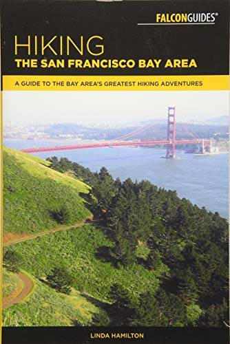 Hiking the San Francisco Bay Area: A Guide to the Bay Area's Greatest