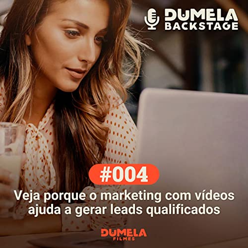 #004 - Veja porque o marketing com v&iacute;deos ajuda a gerar leads qualificados