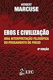 Eros e Civilização - Uma Interpretação Filosófica do Pensamento de Freud