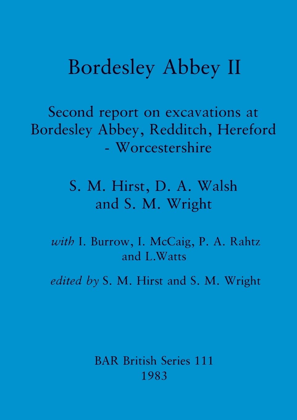 Bordesley Abbey II: Second report on excavations at Bordesley Abbey, Redditch, Hereford - Worcestershire: 111 (British Archaeological Reports British Series)