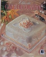Classic Cake Decorating 0765198657 Book Cover