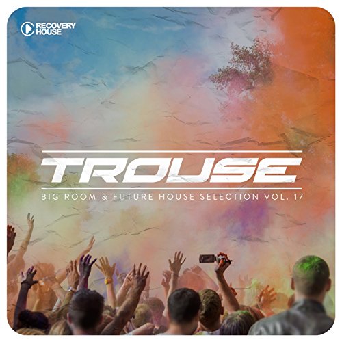  Trouse!, Vol. 17 - Big Room & Future House Selection