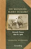 Die Krinoline bleibt in Kairo: Reisende Frauen 1650 bis 1900 - Barbara Hodgson Übersetzer: Dörte Fuchs, Jutta Orth, Gisela Sturm 