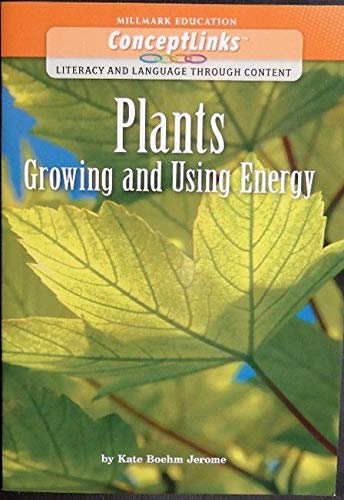 Plants (Growing and Using Energy) Conceptlinks (Literacy and Language through Content)